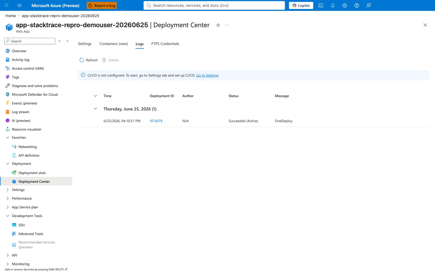 Azure Portal Deployment Center blade with Logs tab active. Page title 'Deployment Center'. Four tabs across the top: Settings, Containers (new), Logs (current/highlighted), FTPS Credentials. Command bar shows Refresh and Delete actions. A banner alert reads 'CI/CD is not configured. To start, go to Settings tab and set up CI/CD.' The Logs table has columns Time, Deployment ID, Author, Status, Message. One group header 'Thursday, June 25, 2026 (1)' with a single row: Time `6/25/2026, 04:10:21 PM`, Deployment ID `0f7d078`, Author `N/A`, Status `Succeeded (Active)`, Message `OneDeploy`. Left navigation shows the Deployment Center entry highlighted. Top-right account avatar is masked with solid Portal-blue.