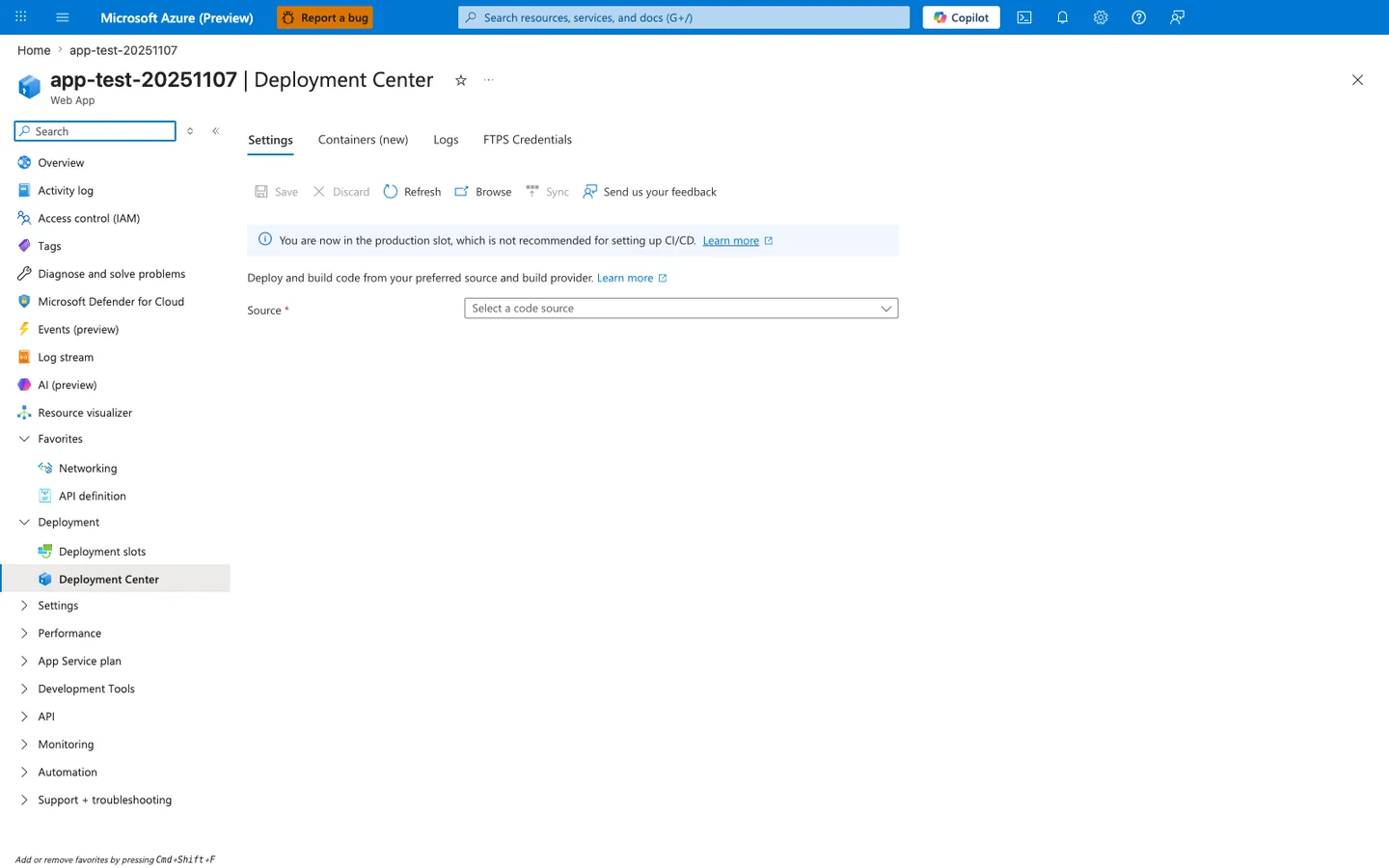Azure portal Deployment Center blade for app-test-20251107 with tabs Settings (active), Containers (new), Logs, FTPS Credentials; toolbar buttons Save (disabled), Discard (disabled), Refresh, Browse, Sync (disabled), Send us your feedback; info banner reading "You are now in the production slot, which is not recommended for setting up CI/CD. Learn more."; description text "Deploy and build code from your preferred source and build provider. Learn more."; a Source required dropdown reading "Select a code source"; left service navigation showing Overview, Activity log, Access control (IAM), Tags, Diagnose and solve problems, Microsoft Defender for Cloud, Events (preview), Log stream, AI (preview), Resource visualizer, expanded Favorites with Networking and API definition pinned, and an expanded Deployment group with Deployment slots and Deployment Center (selected); collapsed Settings, Performance, App Service plan, Development Tools, API, Monitoring, Automation, and Support + troubleshooting groups below.