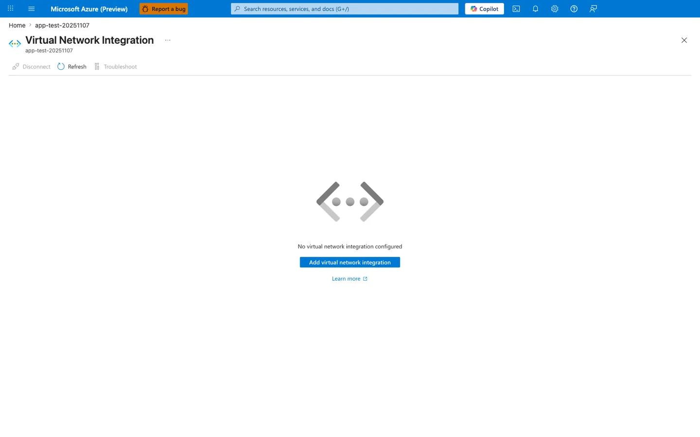 Azure portal Virtual Network Integration blade for app-test-20251107 (Web App). Heading reads "Virtual Network Integration" with subtitle "app-test-20251107". The toolbar shows three buttons: Disconnect (disabled), Refresh, and Troubleshoot (disabled). The main content area displays a centered angle-bracket placeholder icon with the message "No virtual network integration configured" and an "Add virtual network integration" primary button beneath it, followed by a "Learn more" link. The breadcrumb at the top confirms navigation from Home to the app-test-20251107 App Service resource.