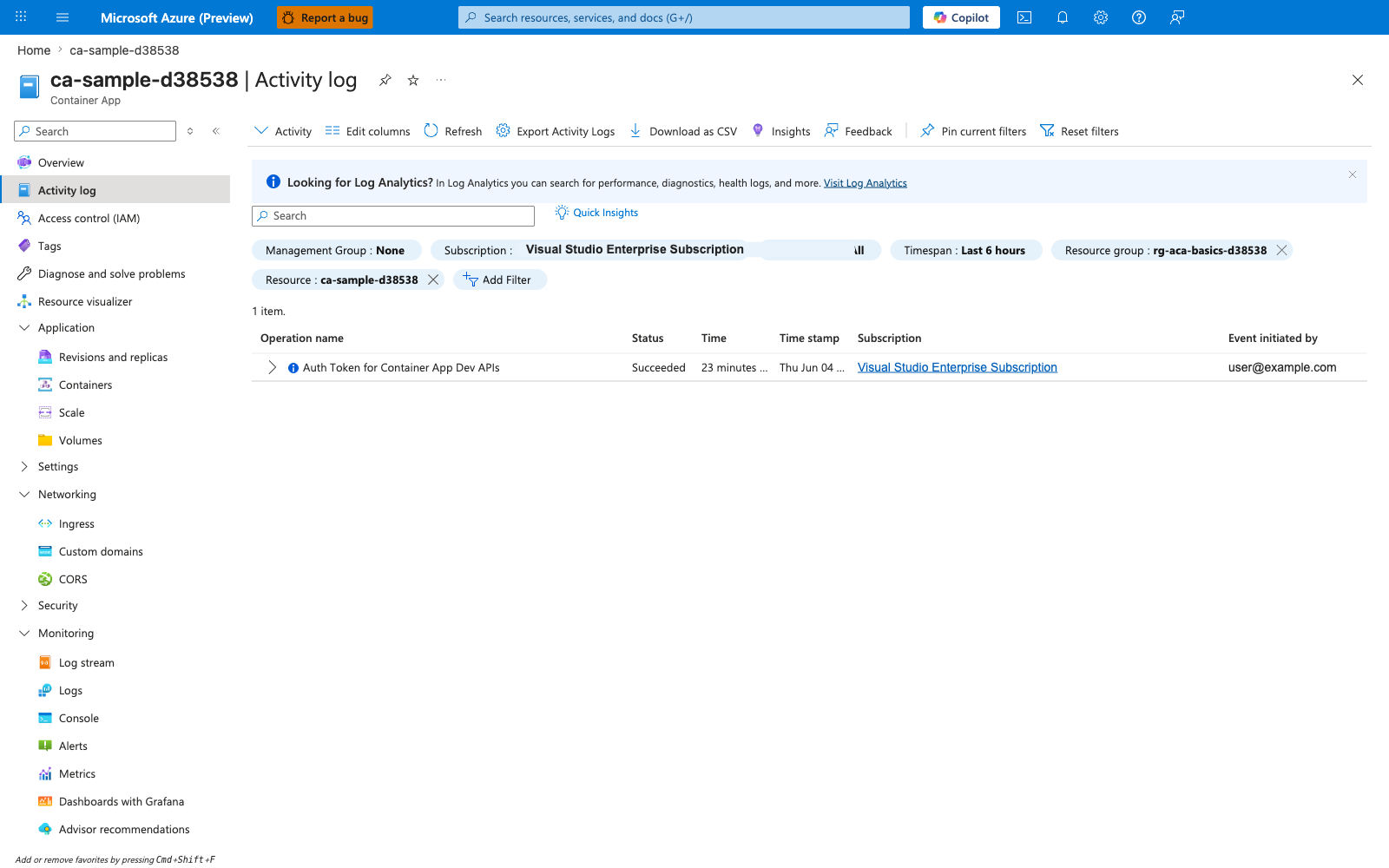 ca-sample-d38538|Activity log|Activity|Edit columns|Refresh|Export Activity Logs|Download as CSV|Insights|Pin current filters|Reset filters|Management Group|None|Subscription|Visual Studio Enterprise Subscription|Timespan|Last 6 hours|Resource group|rg-aca-basics-d38538|Resource|ca-sample-d38538|Operation name|Status|Time|Time stamp|Subscription|Event initiated by|Auth Token for Container App Dev APIs|Succeeded|user@example.com